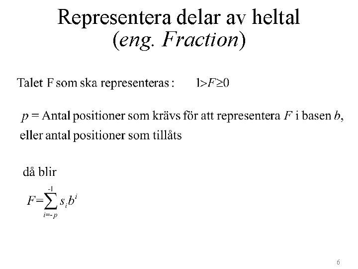 Representera delar av heltal (eng. Fraction) 6 