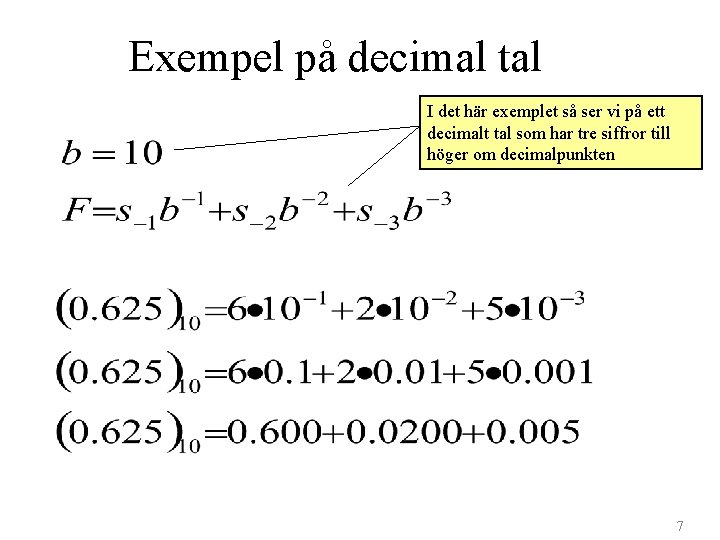 Exempel på decimal tal I det här exemplet så ser vi på ett decimalt