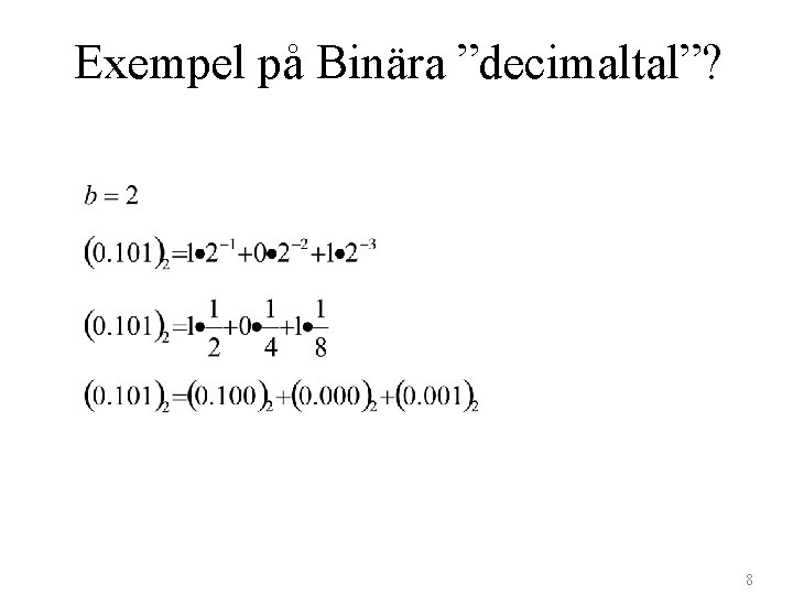 Exempel på Binära ”decimaltal”? 8 
