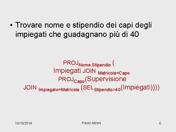  • Trovare nome e stipendio dei capi degli impiegati che guadagnano più di