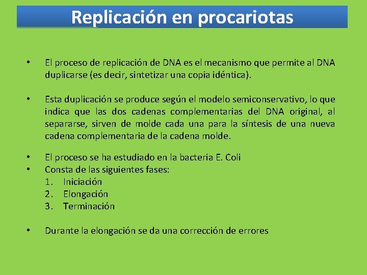 Replicación en procariotas • El proceso de replicación de DNA es el mecanismo que