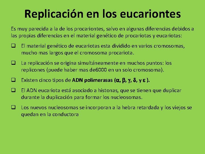 Replicación en los eucariontes Es muy parecida a la de los procariontes, salvo en