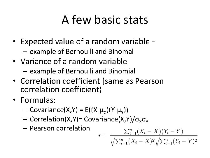 A few basic stats • Expected value of a random variable – – example