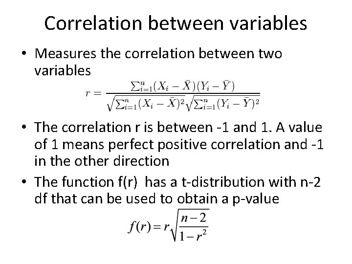 Correlation between variables • Measures the correlation between two variables • The correlation r