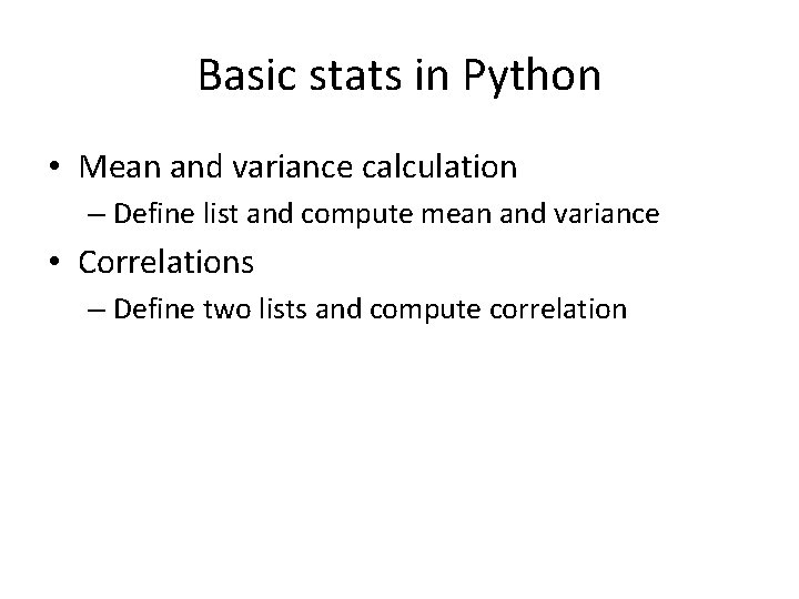 Basic stats in Python • Mean and variance calculation – Define list and compute