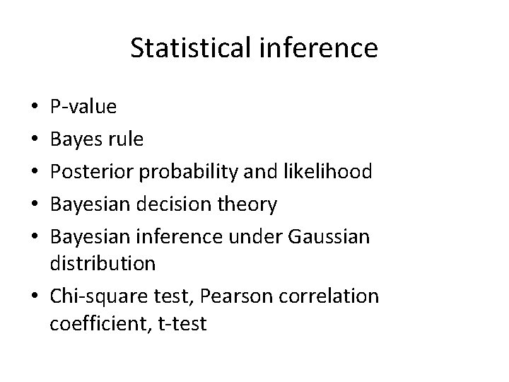 Statistical inference P-value Bayes rule Posterior probability and likelihood Bayesian decision theory Bayesian inference