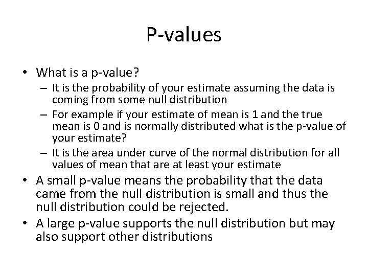 P-values • What is a p-value? – It is the probability of your estimate