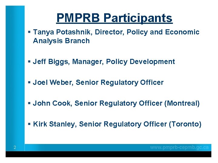 PMPRB Participants § Tanya Potashnik, Director, Policy and Economic Analysis Branch § Jeff Biggs,