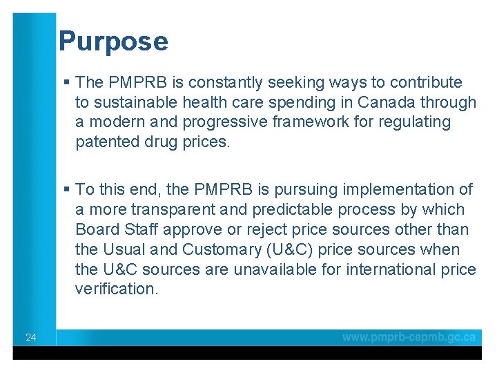 Purpose § The PMPRB is constantly seeking ways to contribute to sustainable health care