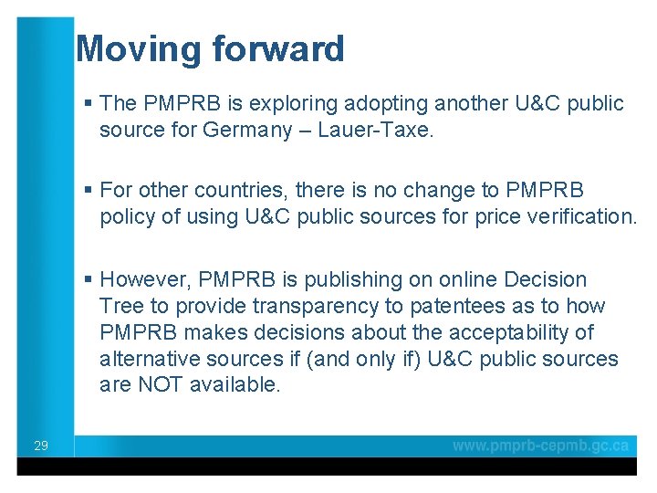 Moving forward § The PMPRB is exploring adopting another U&C public source for Germany