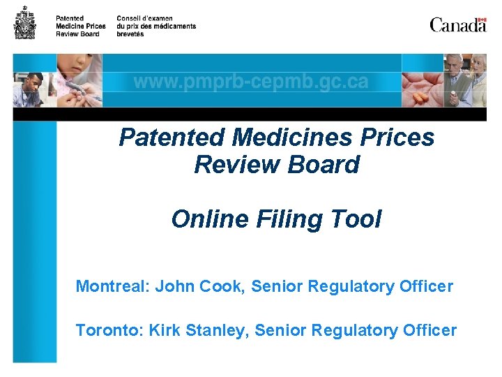 Patented Medicines Prices Review Board Online Filing Tool Montreal: John Cook, Senior Regulatory Officer