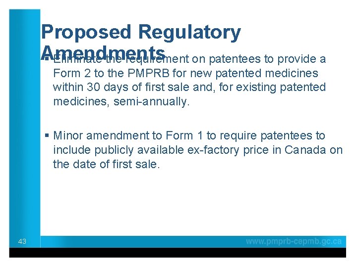 Proposed Regulatory Amendments § Eliminate the requirement on patentees to provide a Form 2