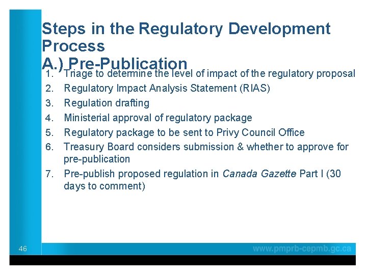 Steps in the Regulatory Development Process A. ) Pre-Publication 1. Triage to determine the