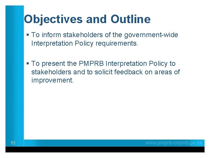 Objectives and Outline § To inform stakeholders of the government-wide Interpretation Policy requirements. §