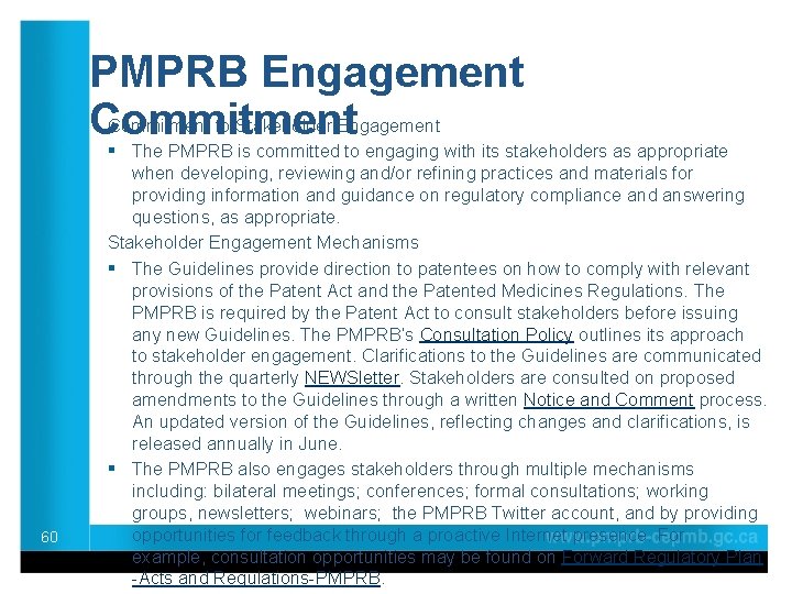 PMPRB Engagement Commitment to Stakeholder Engagement Commitment 60 § The PMPRB is committed to