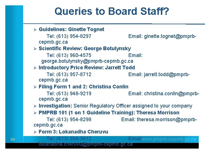 Queries to Board Staff? Guidelines: Ginette Tognet Tel: (613) 954 -8297 Email: ginette. tognet@pmprbcepmb.