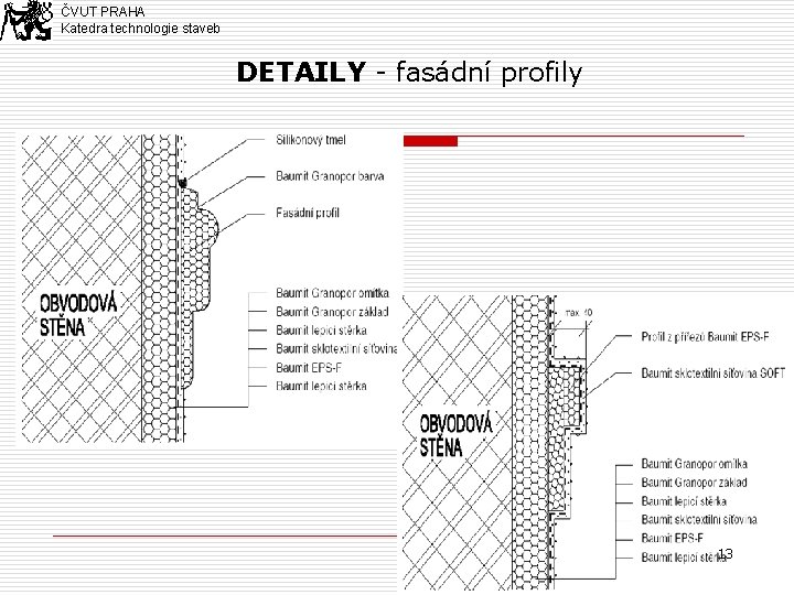 ČVUT PRAHA Katedra technologie staveb DETAILY - fasádní profily 13 