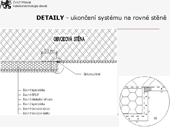 ČVUT PRAHA Katedra technologie staveb DETAILY - ukončení systému na rovné stěně 18 