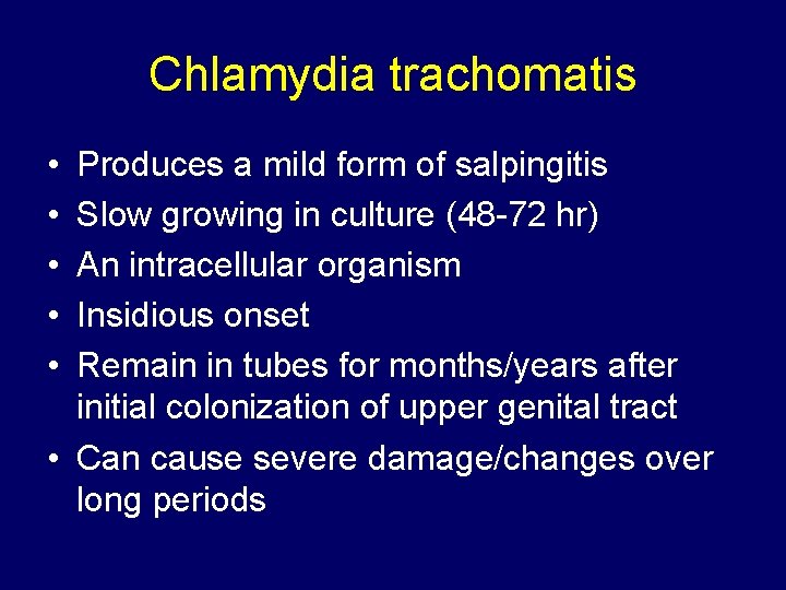 Chlamydia trachomatis • • • Produces a mild form of salpingitis Slow growing in