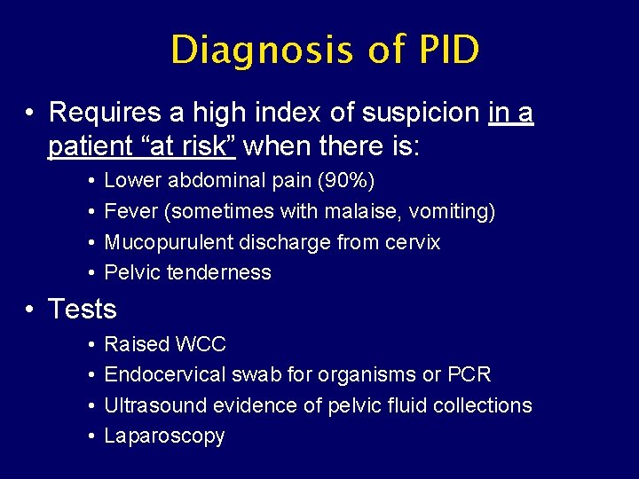 Diagnosis of PID • Requires a high index of suspicion in a patient “at