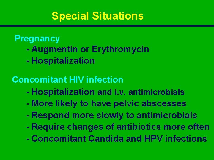 Special Situations Pregnancy - Augmentin or Erythromycin - Hospitalization Concomitant HIV infection - Hospitalization
