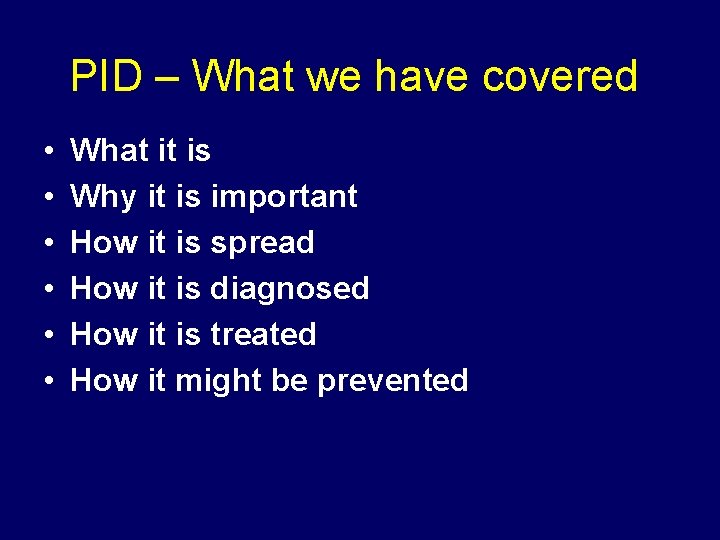 PID – What we have covered • • • What it is Why it