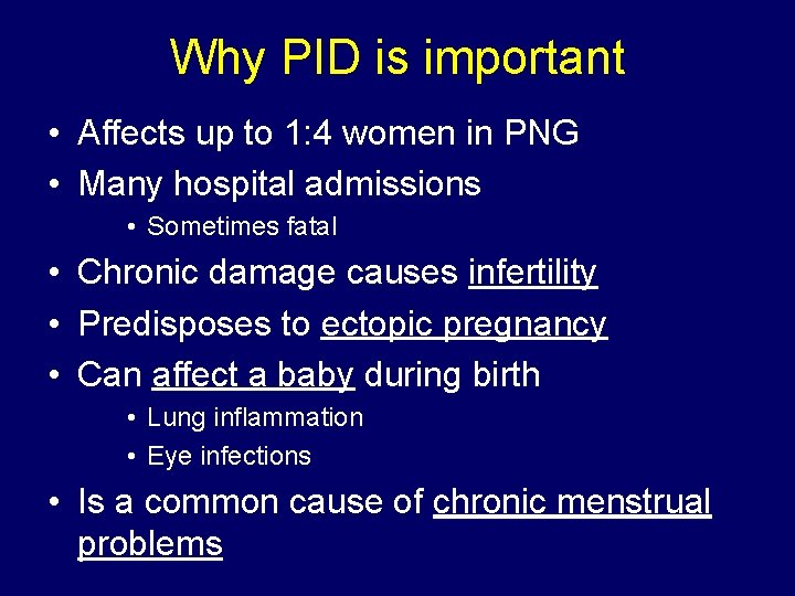 Why PID is important • Affects up to 1: 4 women in PNG •