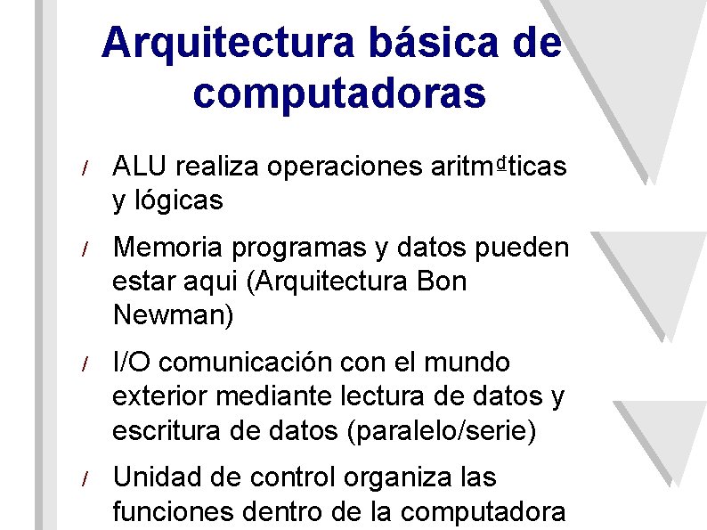 Arquitectura básica de computadoras / ALU realiza operaciones aritm₫ticas y lógicas / Memoria programas