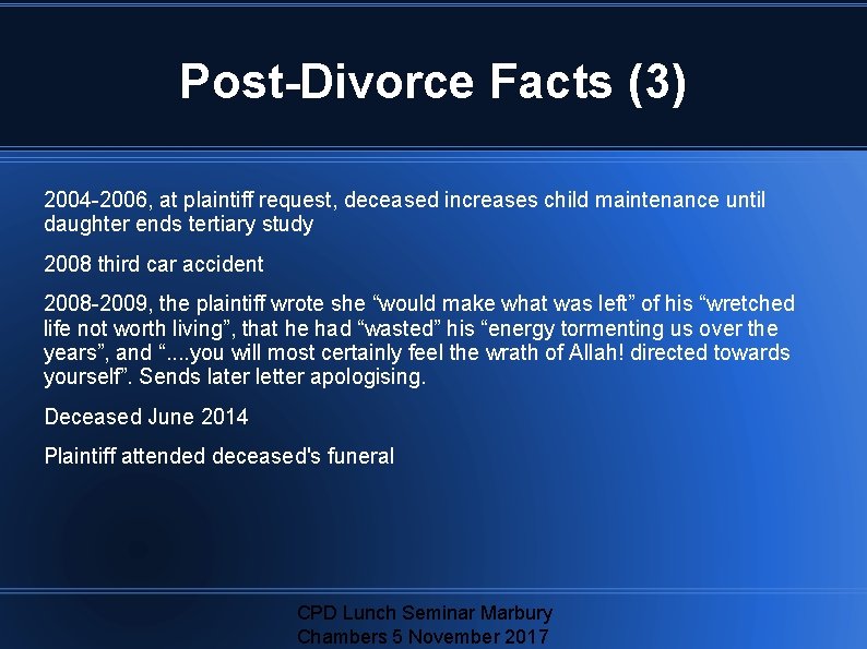 Post-Divorce Facts (3) 2004 -2006, at plaintiff request, deceased increases child maintenance until daughter