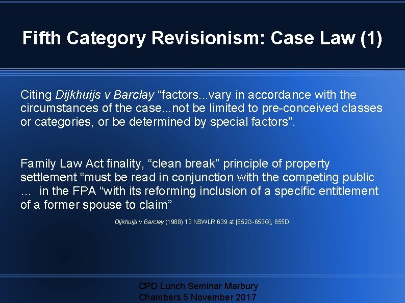 Fifth Category Revisionism: Case Law (1) Citing Dijkhuijs v Barclay “factors. . . vary