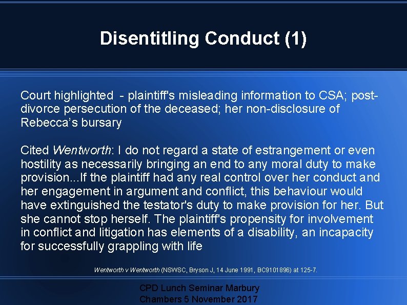 Disentitling Conduct (1) Court highlighted - plaintiff's misleading information to CSA; postdivorce persecution of