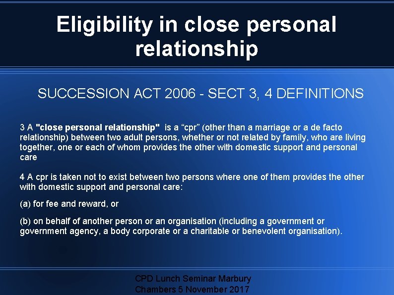 Eligibility in close personal relationship SUCCESSION ACT 2006 - SECT 3, 4 DEFINITIONS 3
