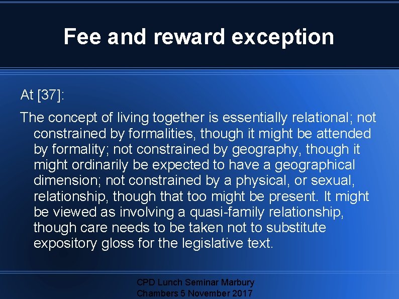 Fee and reward exception At [37]: The concept of living together is essentially relational;