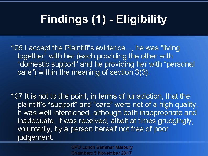 Findings (1) - Eligibility 106 I accept the Plaintiff’s evidence. . . , he