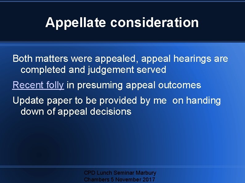 Appellate consideration Both matters were appealed, appeal hearings are completed and judgement served Recent