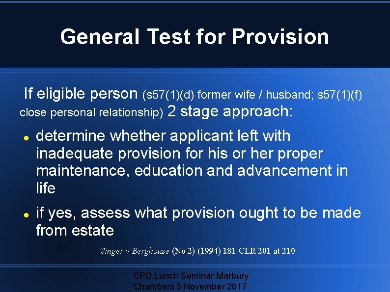 General Test for Provision If eligible person (s 57(1)(d) former wife / husband; s