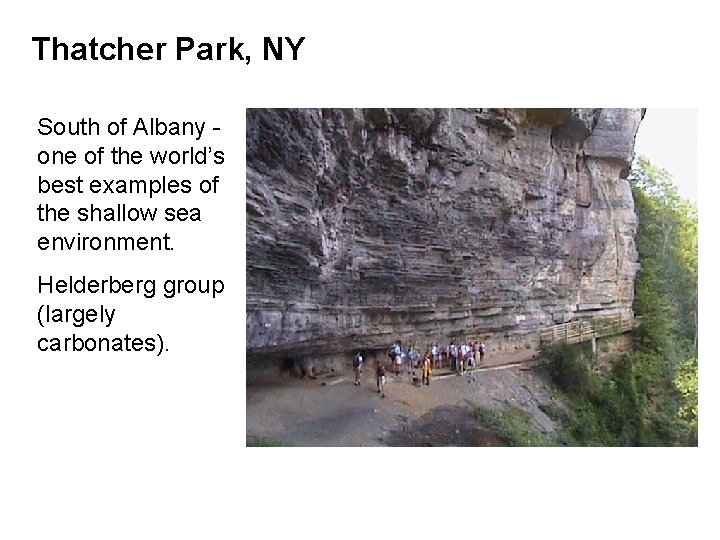 Thatcher Park, NY South of Albany one of the world’s best examples of the