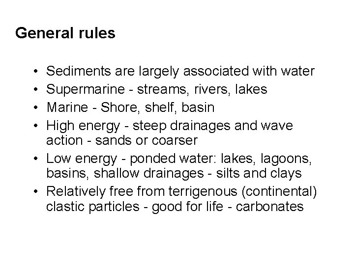 General rules • • Sediments are largely associated with water Supermarine - streams, rivers,