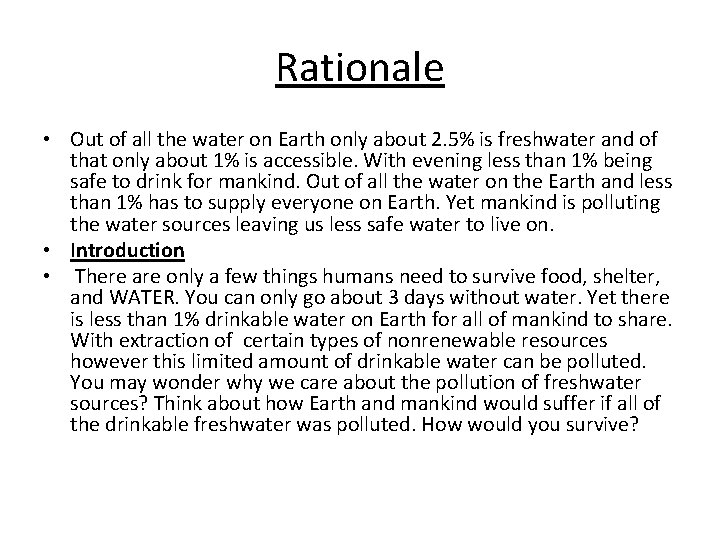 Rationale • Out of all the water on Earth only about 2. 5% is