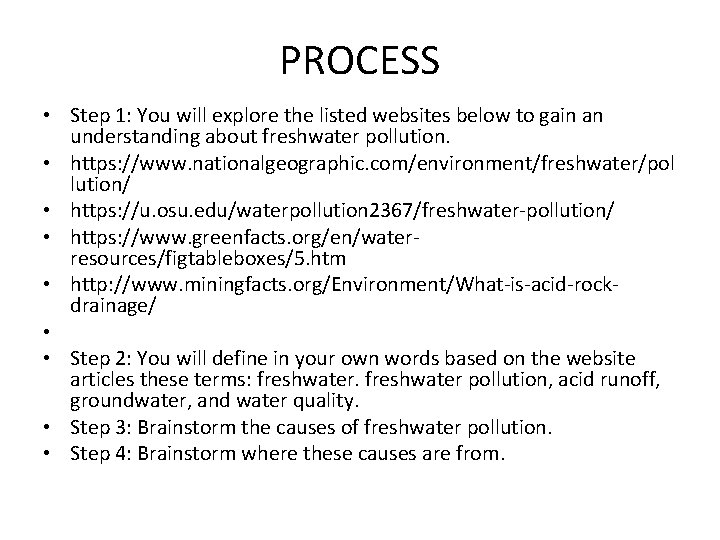 PROCESS • Step 1: You will explore the listed websites below to gain an