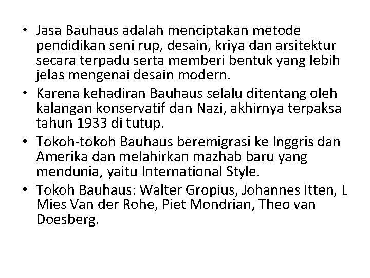  • Jasa Bauhaus adalah menciptakan metode pendidikan seni rup, desain, kriya dan arsitektur