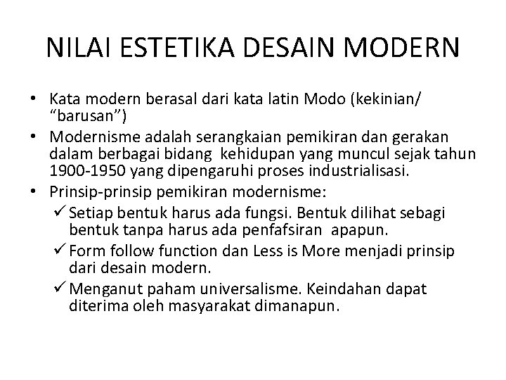 NILAI ESTETIKA DESAIN MODERN • Kata modern berasal dari kata latin Modo (kekinian/ “barusan”)