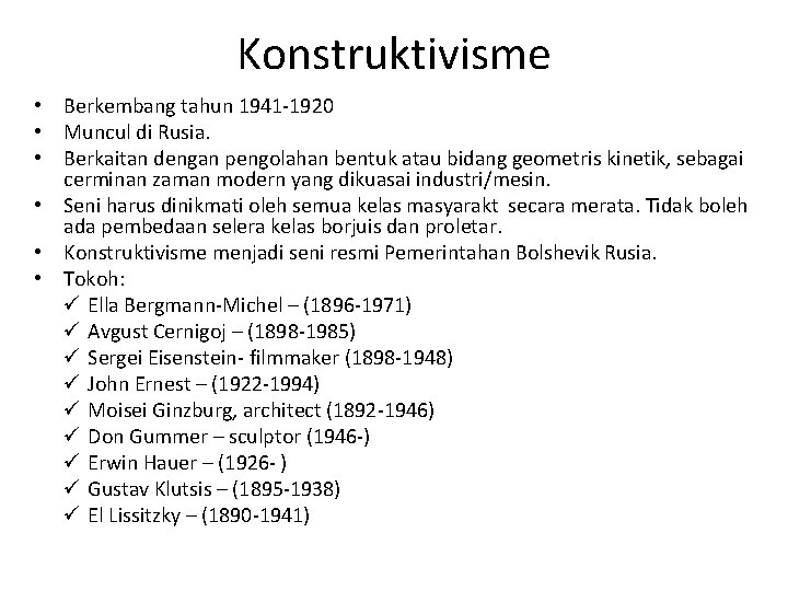 Konstruktivisme • Berkembang tahun 1941 -1920 • Muncul di Rusia. • Berkaitan dengan pengolahan