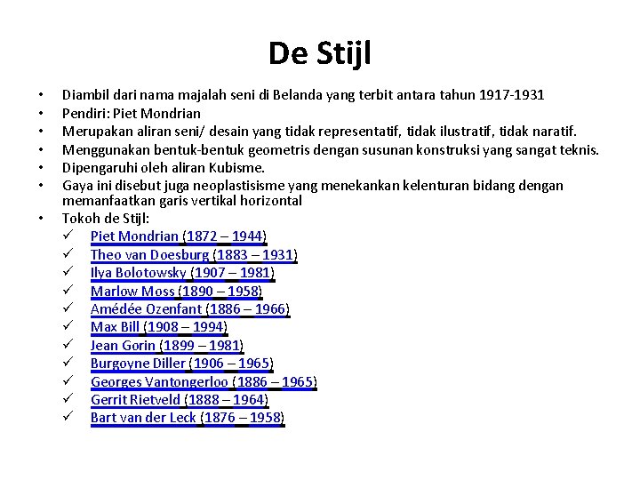 De Stijl • • Diambil dari nama majalah seni di Belanda yang terbit antara
