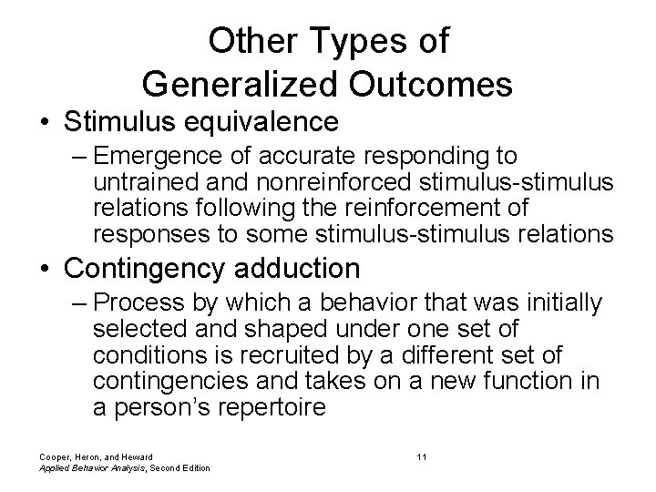 Other Types of Generalized Outcomes • Stimulus equivalence – Emergence of accurate responding to