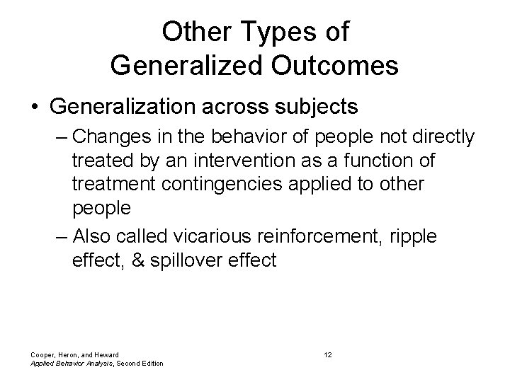 Other Types of Generalized Outcomes • Generalization across subjects – Changes in the behavior