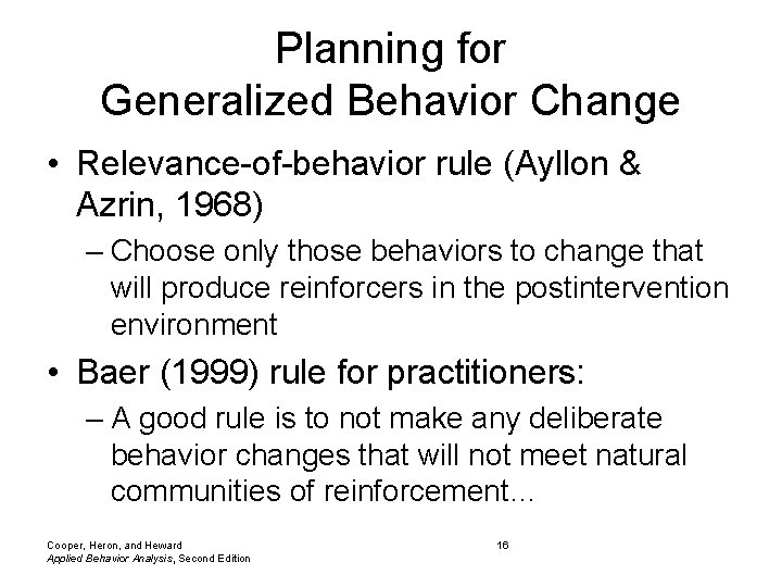 Planning for Generalized Behavior Change • Relevance-of-behavior rule (Ayllon & Azrin, 1968) – Choose