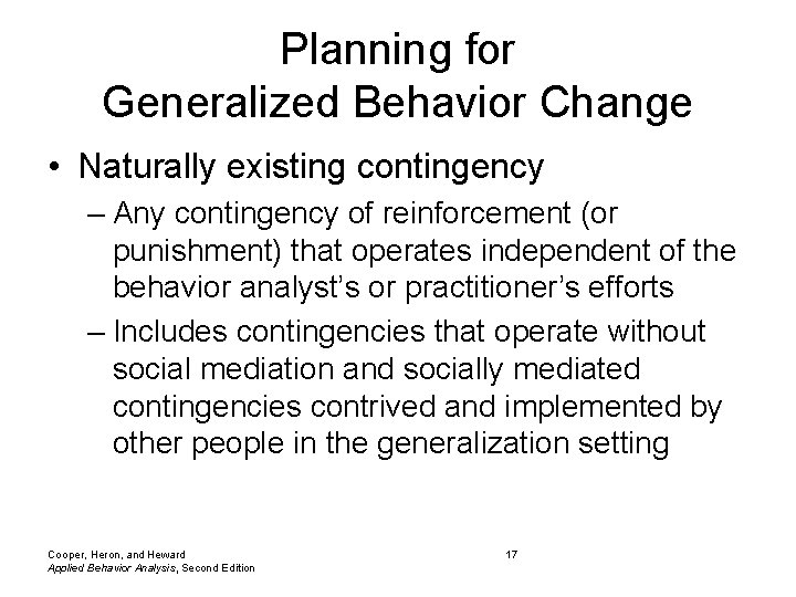 Planning for Generalized Behavior Change • Naturally existing contingency – Any contingency of reinforcement