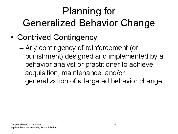 Planning for Generalized Behavior Change • Contrived Contingency – Any contingency of reinforcement (or