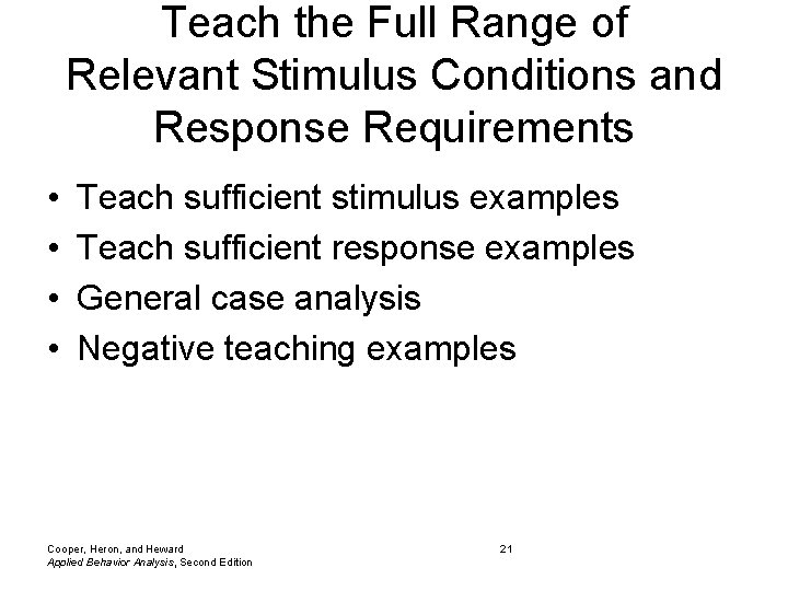 Teach the Full Range of Relevant Stimulus Conditions and Response Requirements • • Teach